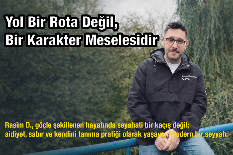 Yol Bir Rota Değil, Bir Karakter Meselesidir